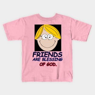 Friends are blessing of God. Kids T-Shirt